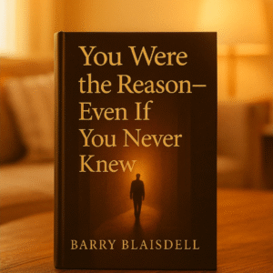 You Were the Reason Even If You Never Knew - Barry Blaisdell